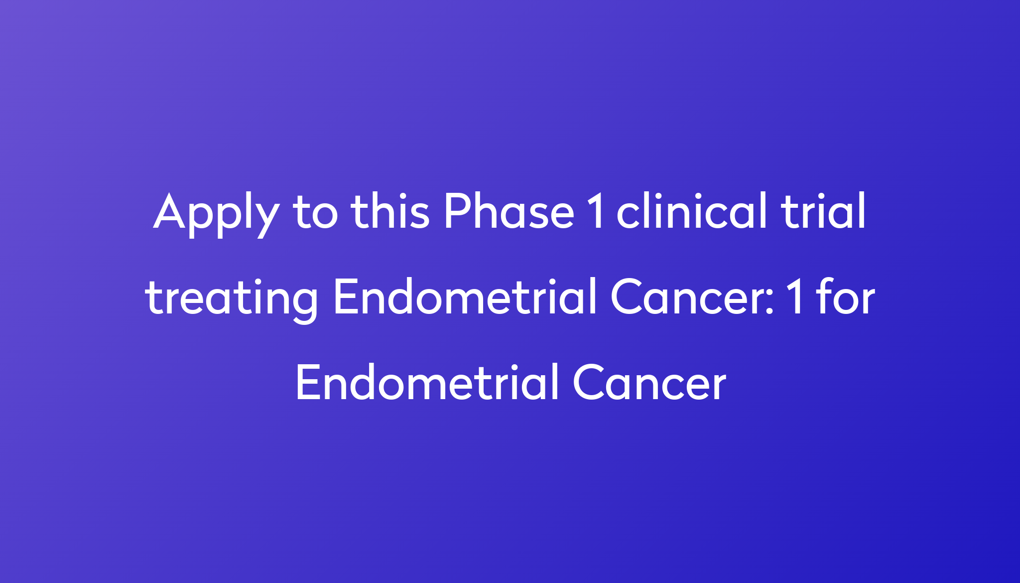 1-for-endometrial-cancer-clinical-trial-2023-power